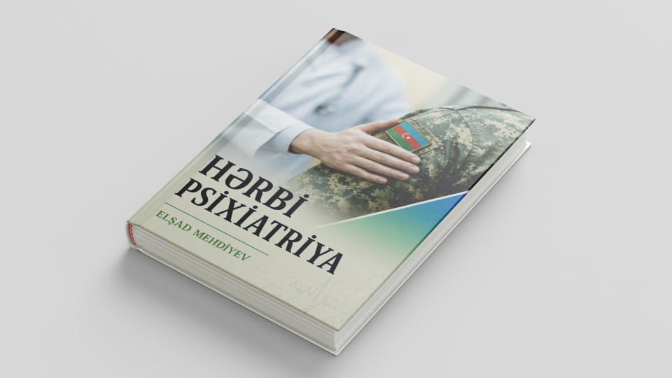 Azerbaycan Tibb Universitetinin (ATU) telebeleri ve Herbi Tibb fakultesinin rezidentleri ucun &ldquo;Herbi psixiatriya&rdquo; adli ders vesaiti derc hazirlanib.